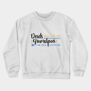 Dads Know A Lot But Grandpas Know Everything Crewneck Sweatshirt